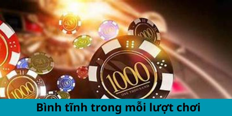 Top 10 kinh nghiệm chơi game bài - Bình tĩnh trong mỗi lượt chơi