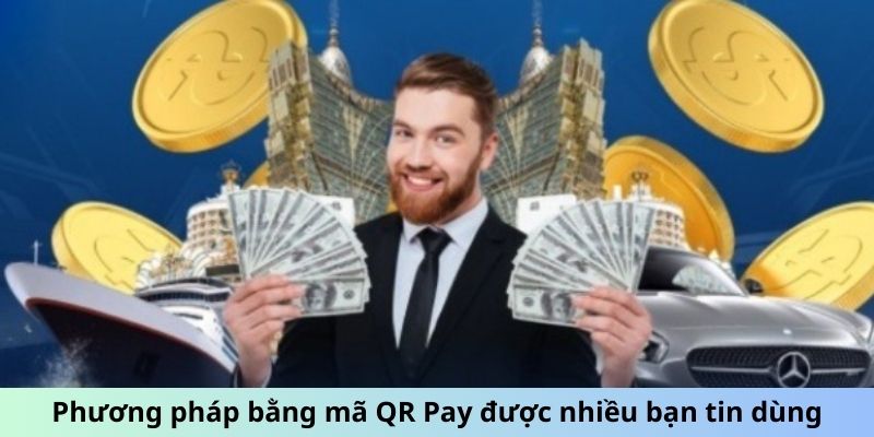 Phương pháp bằng mã QR Pay được nhiều bạn tin dùng