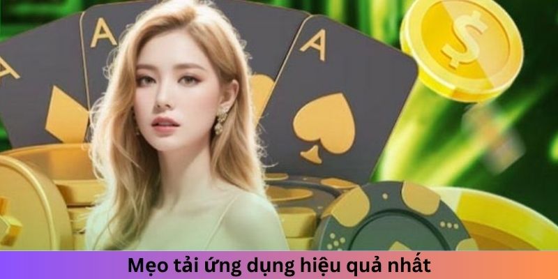 Mẹo tải ứng dụng hiệu quả nhất