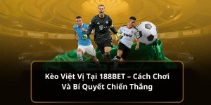 Kèo Việt Vị Tại 188BET Plus – Cách Chơi Và Bí Quyết Chiến Thắng