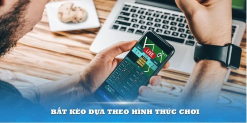 Tuỳ theo hình thức chơi mà bí kíp bắt kèo khác nhau